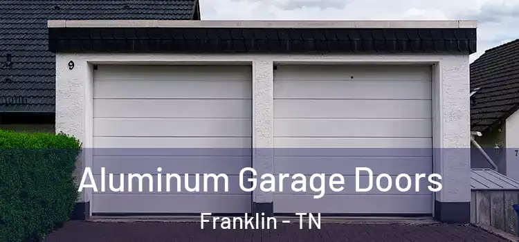  Aluminum Garage Doors Franklin - TN