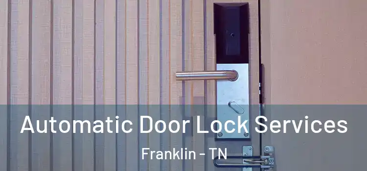 Automatic Door Lock Services Franklin - TN