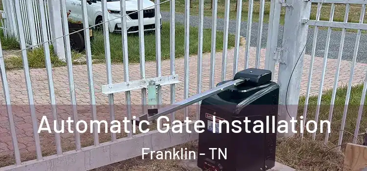  Automatic Gate Installation Franklin - TN
