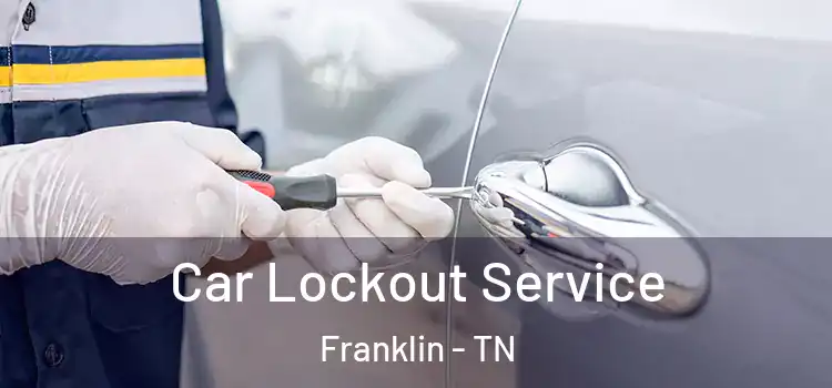  Car Lockout Service Franklin - TN