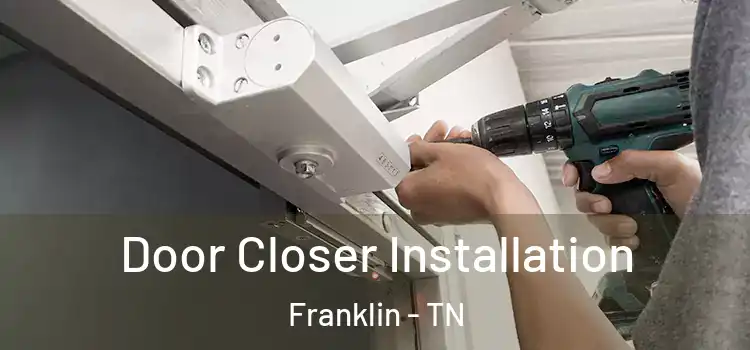  Door Closer Installation Franklin - TN