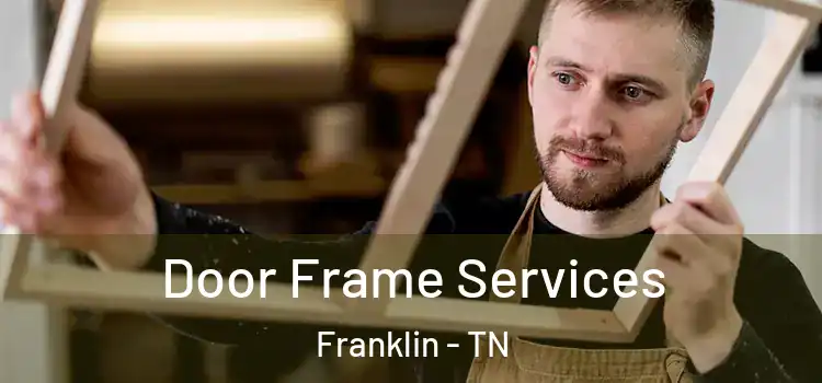 Door Frame Services Franklin - TN