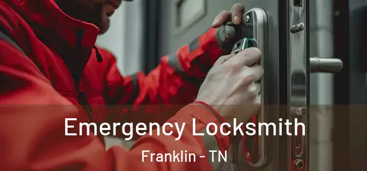 Emergency Locksmith Franklin - TN