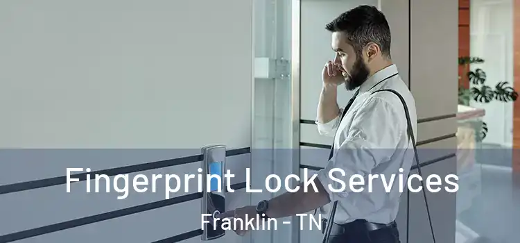  Fingerprint Lock Services Franklin - TN