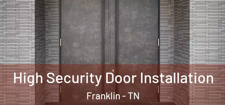  High Security Door Installation Franklin - TN