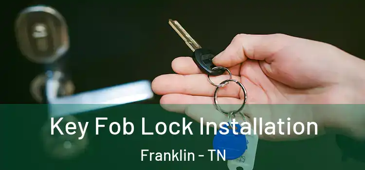  Key Fob Lock Installation Franklin - TN