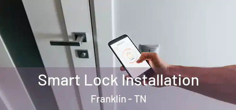 Smart Lock Installation Franklin - TN
